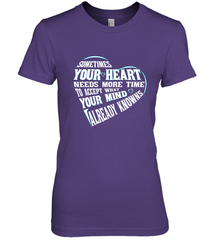 Your heart need time to accept what your mind knows Women's Premium T-Shirt Women's Premium T-Shirt - HHHstores