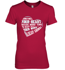 Your heart need time to accept what your mind knows Women's Premium T-Shirt Women's Premium T-Shirt - HHHstores