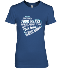 Your heart need time to accept what your mind knows Women's Premium T-Shirt Women's Premium T-Shirt - HHHstores