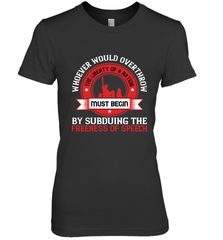 Whoever would overthrow the liberty of a nation must begin by subduing the freeness of speech 01 Women's Premium T-Shirt Women's Premium T-Shirt - HHHstores