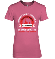 Whoever would overthrow the liberty of a nation must begin by subduing the freeness of speech 01 Women's Premium T-Shirt Women's Premium T-Shirt - HHHstores