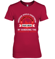 Whoever would overthrow the liberty of a nation must begin by subduing the freeness of speech 01 Women's Premium T-Shirt Women's Premium T-Shirt - HHHstores