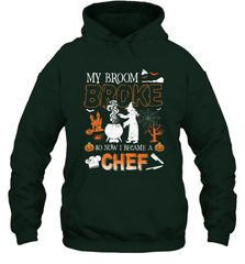 My Broom Broke So Now I Became A Chef Halloween Funny Hooded Sweatshirt Hooded Sweatshirt - HHHstores