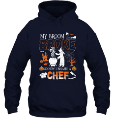 My Broom Broke So Now I Became A Chef Halloween Funny Hooded Sweatshirt
