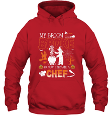 My Broom Broke So Now I Became A Chef Halloween Funny Hooded Sweatshirt Hooded Sweatshirt - HHHstores