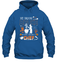 My Broom Broke So Now I Became A Chef Halloween Funny Hooded Sweatshirt Hooded Sweatshirt - HHHstores