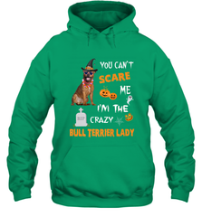 YOU CAN'T SCARE ME I'M THE CRAZY BULL TERRIER LADY SHIRT Hooded Sweatshirt Hooded Sweatshirt - HHHstores