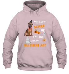 YOU CAN'T SCARE ME I'M THE CRAZY BULL TERRIER LADY SHIRT Hooded Sweatshirt Hooded Sweatshirt - HHHstores