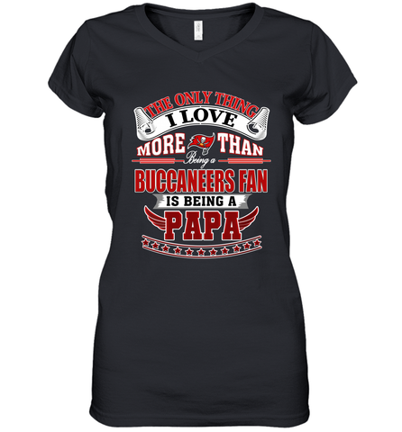 NFL The Only Thing I Love More Than Being A Tampa Bay Buccaneers Fan Is Being A Papa Football Women's V-Neck T-Shirt Women's V-Neck T-Shirt / Black / S Women's V-Neck T-Shirt - HHHstores