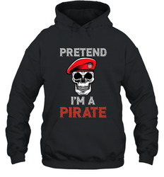 Pretend I'm A Pirate Tee Funny Halloween Party Costume Gift Hooded Sweatshirt