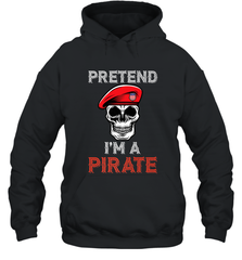 Pretend I'm A Pirate Tee Funny Halloween Party Costume Gift Hooded Sweatshirt Hooded Sweatshirt - HHHstores