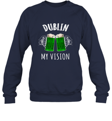 Dublin My Vision St Patrick's Day Crewneck Sweatshirt Crewneck Sweatshirt - HHHstores