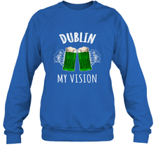 Dublin My Vision St Patrick's Day Crewneck Sweatshirt Crewneck Sweatshirt - HHHstores