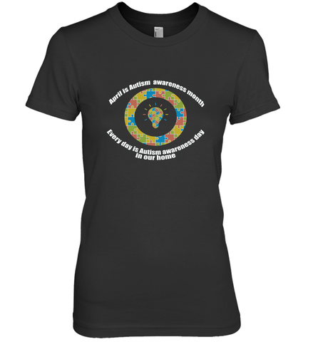 April is autism awareness month , Every day is Autism awareness day in our home AutismT shirt Women's Premium T-Shirt Women's Premium T-Shirt / Black / XS Women's Premium T-Shirt - HHHstores