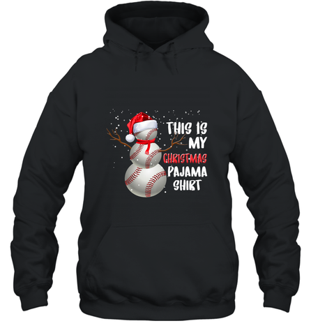 Baseball Snowman Christmas This is my Christmas Pajama Hooded Sweatshirt Hooded Sweatshirt / Black / S Hooded Sweatshirt - HHHstores