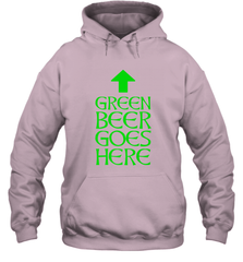 Green Beer Goes Here Funny St. Patrick's Day Hooded Sweatshirt Hooded Sweatshirt - HHHstores