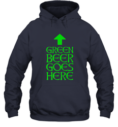 Green Beer Goes Here Funny St. Patrick's Day Hooded Sweatshirt