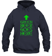 Green Beer Goes Here Funny St. Patrick's Day Hooded Sweatshirt Hooded Sweatshirt - HHHstores