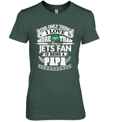NFL The Only Thing I Love More Than Being A New York Jets Fan Is Being A Papa Football Women's Premium T-Shirt Women's Premium T-Shirt - HHHstores