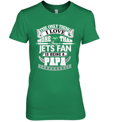 NFL The Only Thing I Love More Than Being A New York Jets Fan Is Being A Papa Football Women's Premium T-Shirt Women's Premium T-Shirt - HHHstores