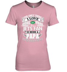 NFL The Only Thing I Love More Than Being A New York Jets Fan Is Being A Papa Football Women's Premium T-Shirt Women's Premium T-Shirt - HHHstores