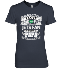 NFL The Only Thing I Love More Than Being A New York Jets Fan Is Being A Papa Football Women's Premium T-Shirt Women's Premium T-Shirt - HHHstores