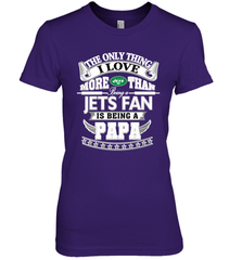 NFL The Only Thing I Love More Than Being A New York Jets Fan Is Being A Papa Football Women's Premium T-Shirt Women's Premium T-Shirt - HHHstores