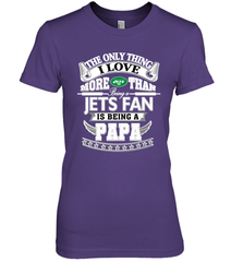 NFL The Only Thing I Love More Than Being A New York Jets Fan Is Being A Papa Football Women's Premium T-Shirt Women's Premium T-Shirt - HHHstores