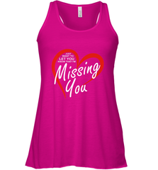 Lover Love Quote Just Want to Let You Know I'm Missing You Women's Racerback Tank Women's Racerback Tank - HHHstores