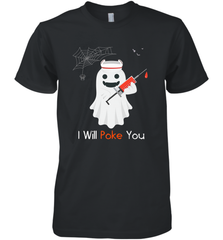 I will Poke You Halloween Funny Nurse Smiling Ghost Gift Men's Premium T-Shirt Men's Premium T-Shirt - HHHstores