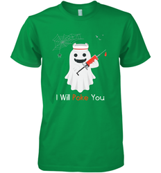 I will Poke You Halloween Funny Nurse Smiling Ghost Gift Men's Premium T-Shirt
