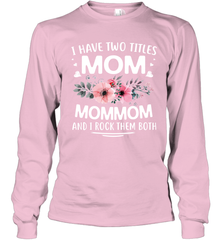 I Have Two Titles Mom And Mommom Long Sleeve T-Shirt Long Sleeve T-Shirt - HHHstores