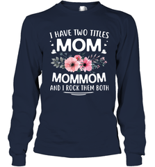 I Have Two Titles Mom And Mommom Long Sleeve T-Shirt Long Sleeve T-Shirt - HHHstores