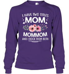 I Have Two Titles Mom And Mommom Long Sleeve T-Shirt Long Sleeve T-Shirt - HHHstores