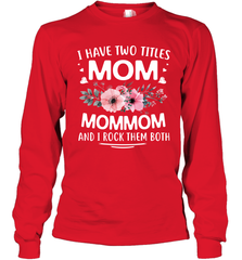 I Have Two Titles Mom And Mommom Long Sleeve T-Shirt Long Sleeve T-Shirt - HHHstores