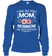 I Have Two Titles Mom And Mommom Long Sleeve T-Shirt Long Sleeve T-Shirt - HHHstores
