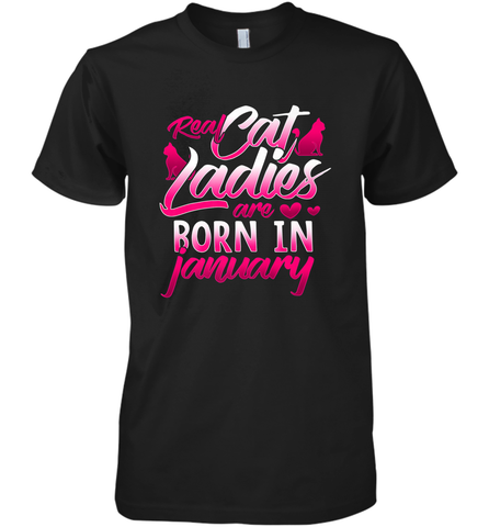 Cat Lady Born In January Cat Lover Birthday Gift For Men's Premium T-Shirt Men's Premium T-Shirt / Black / XS Men's Premium T-Shirt - HHHstores