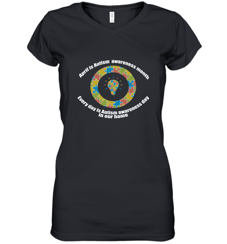 April is autism awareness month , Every day is Autism awareness day in our home AutismT shirt Women's V-Neck T-Shirt Women's V-Neck T-Shirt / Black / S Women's V-Neck T-Shirt - HHHstores
