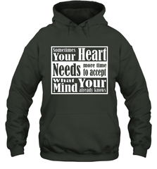 Your heart needs more time to accept what your mind knows Hooded Sweatshirt Hooded Sweatshirt - HHHstores