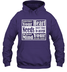 Your heart needs more time to accept what your mind knows Hooded Sweatshirt Hooded Sweatshirt - HHHstores