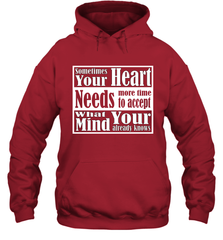 Your heart needs more time to accept what your mind knows Hooded Sweatshirt Hooded Sweatshirt - HHHstores