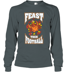 Funny Thanksgiving Turkey Feast Than Football Long Sleeve T-Shirt Long Sleeve T-Shirt - HHHstores