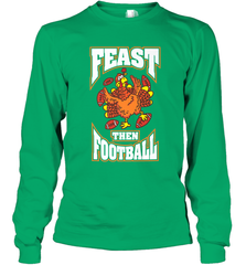 Funny Thanksgiving Turkey Feast Than Football Long Sleeve T-Shirt Long Sleeve T-Shirt - HHHstores