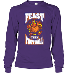 Funny Thanksgiving Turkey Feast Than Football Long Sleeve T-Shirt Long Sleeve T-Shirt - HHHstores