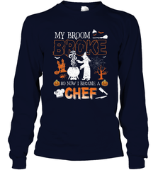 My Broom Broke So Now I Became A Chef Halloween Funny Long Sleeve T-Shirt Long Sleeve T-Shirt - HHHstores