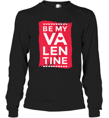 Be My Valentine Cute Quote Long Sleeve T-Shirt Long Sleeve T-Shirt - HHHstores