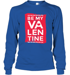 Be My Valentine Cute Quote Long Sleeve T-Shirt Long Sleeve T-Shirt - HHHstores