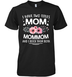 I Have Two Titles Mom And Mommom Men's Premium T-Shirt
