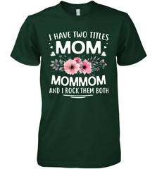I Have Two Titles Mom And Mommom Men's Premium T-Shirt Men's Premium T-Shirt - HHHstores