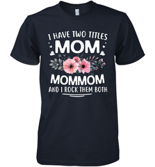 I Have Two Titles Mom And Mommom Men's Premium T-Shirt Men's Premium T-Shirt - HHHstores
